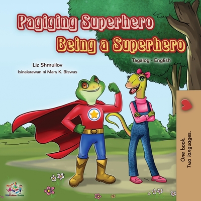 Being a Superhero (Tagalog English Bilingual Book for Kids): Filipino children's book - Liz Shmuilov