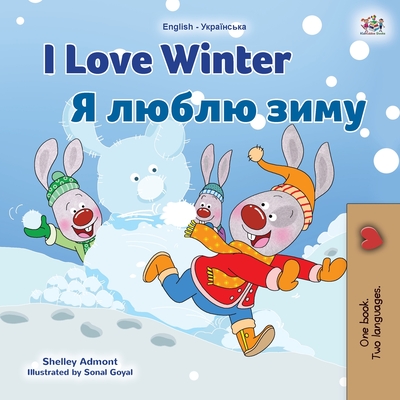 I Love Winter (English Ukrainian Bilingual Book for Kids) - Shelley Admont