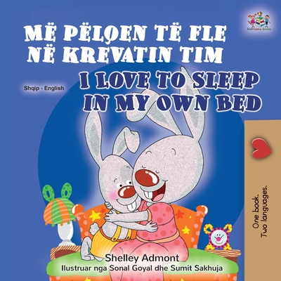 I Love to Sleep in My Own Bed (Albanian English Bilingual Book for Kids) - Shelley Admont