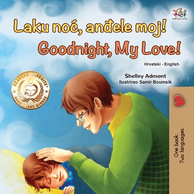 Goodnight, My Love! (Croatian English Bilingual Book for Kids) - Shelley Admont