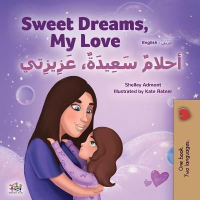 Sweet Dreams, My Love (English Arabic Bilingual Book for Kids) - Shelley Admont