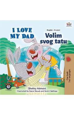 Coperta cărții 'I Love My Dad (English Croatian Bilingual Book for Kids) - Shelley Admont'