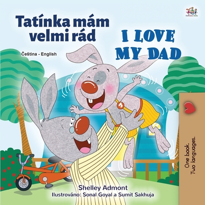 I Love My Dad (Czech English Bilingual Children's Book) - Shelley Admont