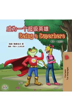 Coperta cărții 'Being a Superhero (Chinese English Bilingual Book for Kids): Mandarin Simplified - Liz Shmuilov'