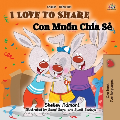 I Love to Share (English Vietnamese Bilingual Book for Kids) - Shelley Admont