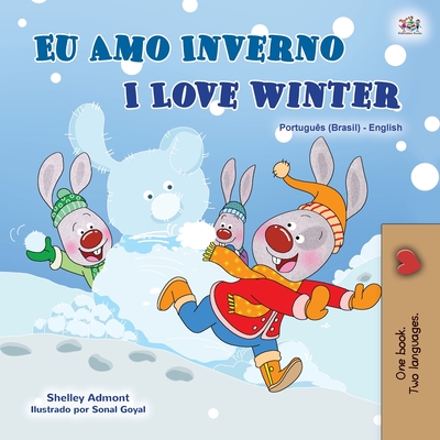 I Love Winter (Portuguese English Bilingual Book for Kids -Brazilian): Portuguese Brazil - Shelley Admont