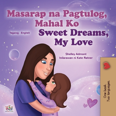 Sweet Dreams, My Love (Tagalog English Bilingual Children's Book): Filipino children's book - Kidkiddos Books