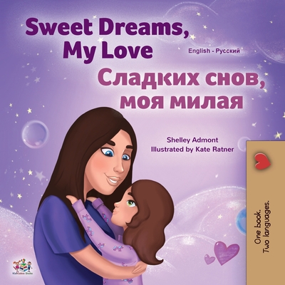 Sweet Dreams, My Love (English Russian Bilingual Children's Book) - Shelley Admont