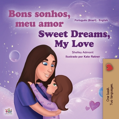 Sweet Dreams, My Love (Portuguese English Bilingual Children's Book -Brazil): Brazilian Portuguese - Shelley Admont