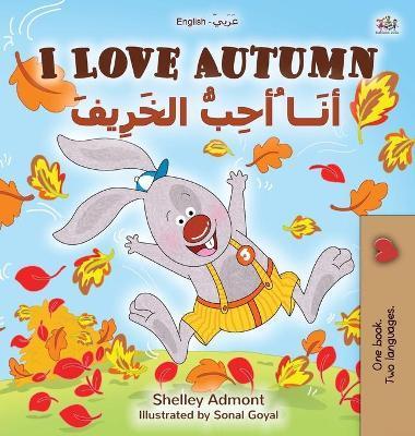 I Love Autumn (English Arabic Bilingual Book for Kids) - Shelley Admont