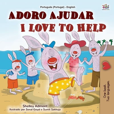 I Love to Help (Portuguese English Bilingual Children's Book - Portugal): European Portuguese - Shelley Admont