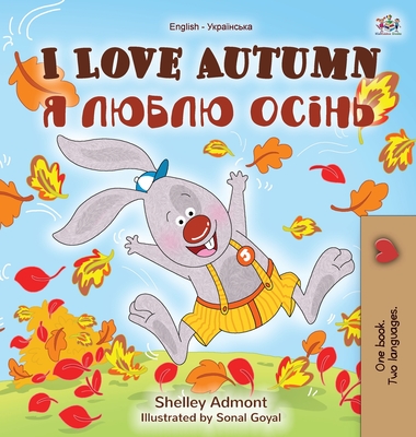 I Love Autumn (English Ukrainian Bilingual Book for Kids) - Shelley Admont