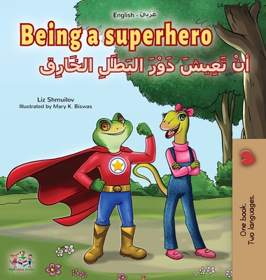 Being a Superhero (English Arabic Bilingual Book for Kids) - Liz Shmuilov