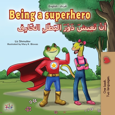 Being a Superhero (English Arabic Bilingual Book for Kids) - Liz Shmuilov