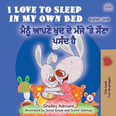 I Love to Sleep in My Own Bed (English Punjabi Bilingual Book for Kids): Punjabi Gurmukhi India - Shelley Admont