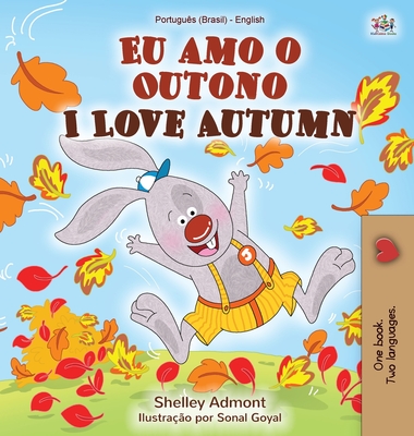 Coperta cărții 'I Love Autumn (Portuguese English Bilingual Book for kids): Brazilian Portuguese - Shelley Admont'