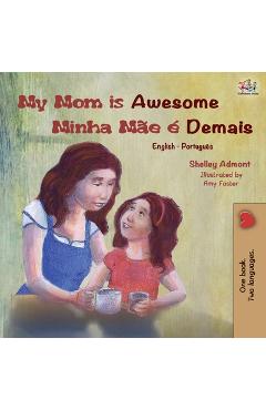 Poza produsului My Mom is Awesome (English Portuguese Bilingual Book): Brazilian Portuguese - Shelley Admont