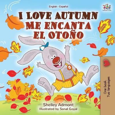I Love Autumn Me encanta el Otoño: English Spanish Bilingual Book - Shelley Admont