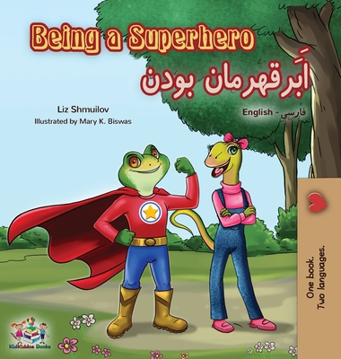 Being a Superhero (English Farsi Bilingual Book - Persian) - Liz Shmuilov