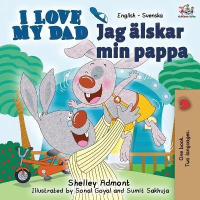Coperta cărții 'I Love My Dad (English Swedish Bilingual Book) - Shelley Admont'