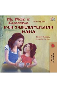 Coperta cărții 'My Mom is Awesome (English Russian Bilingual Book) - Shelley Admont'