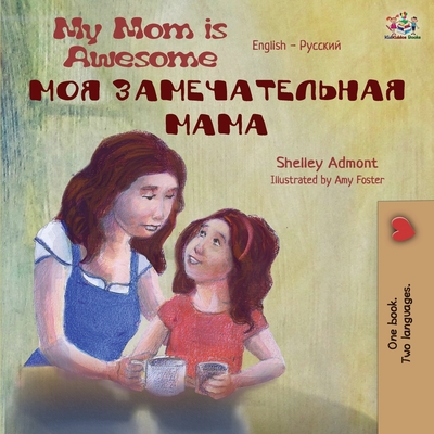 Coperta cărții 'My Mom is Awesome (English Russian Bilingual Book) - Shelley Admont'