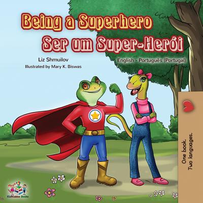 Being a Superhero: English Portuguese - Portugal Bilingual Book - Liz Shmuilov