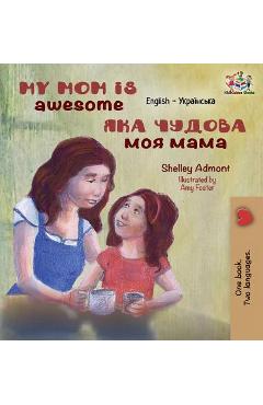 Coperta cărții 'My Mom is Awesome: English Ukrainian - Shelley Admont'