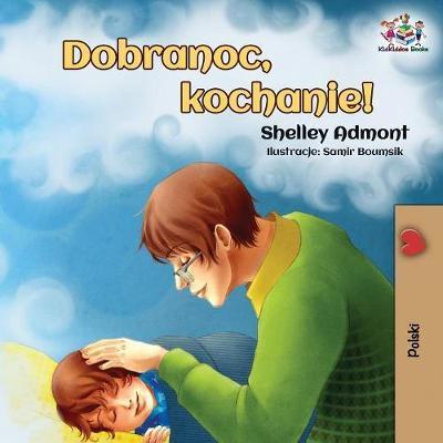 Dobranoc, kochanie!: Goodnight, My Love! - Polish edition - Shelley Admont