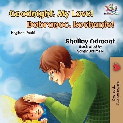 Goodnight, My Love!: English Polish Bilingual - Shelley Admont