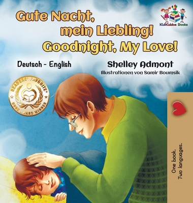 Gute Nacht, mein Liebling! Goodnight, My Love!: German English Bilingual - Shelley Admont