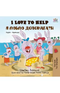 I Love to Help: English Ukrainian - Shelley Admont