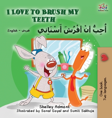 I Love to Brush My Teeth (English Arabic Bilingual Book) - Shelley Admont