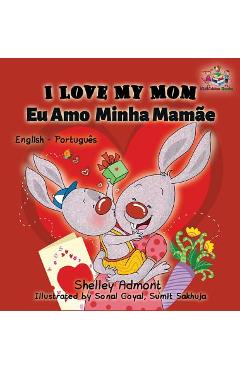 Coperta cărții 'I Love My Mom (English Portuguese- Brazil): English Portuguese Bilingual Book - Shelley Admont'