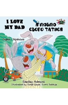 Coperta cărții 'I Love My Dad: English Ukrainian Bilingual Edition - Shelley Admont'