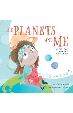 Poza produsului The Planets and Me: Astrology for the Wild Child - Lady Samantha