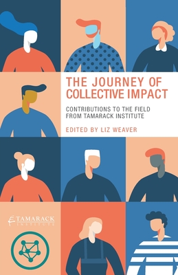 The Journey of Collective Impact: Contributions to the Field from Tamarack Institute - Liz Weaver