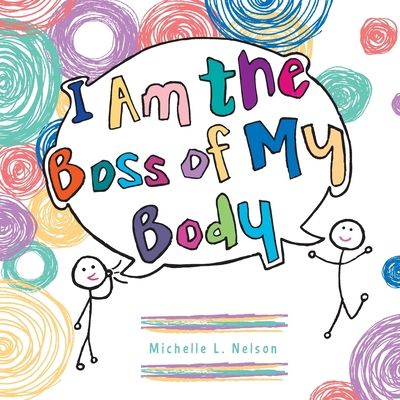 I Am the Boss of My Body - Michelle L. Nelson