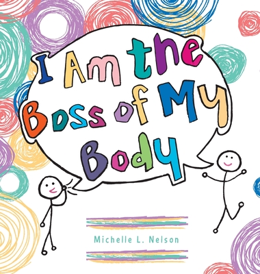 I Am the Boss of My Body - Michelle L. Nelson