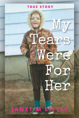 My Tears Were for Her - Janet M. Little