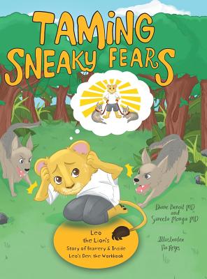 Taming Sneaky Fears: Leo the Lion's Story of Bravery & Inside Leo's Den: the Workbook - Diane Benoit