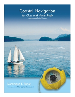 Coastal Navigation: for Class and Home Study - Dominique F. Prinet