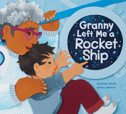 Granny Left Me a Rocket Ship - Heather Smith