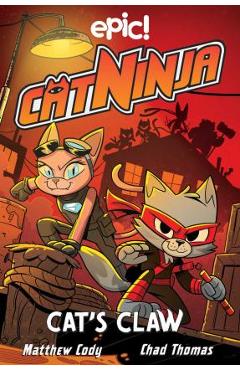 Cat Ninja: Cat's Claw: Volume 5 - Matthew Cody 