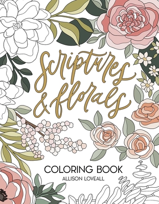 Scriptures and Florals Coloring Book - Allison Loveall