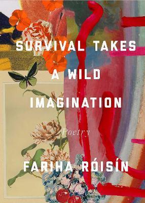 Survival Takes a Wild Imagination: Poems - Fariha Rã3isã-n