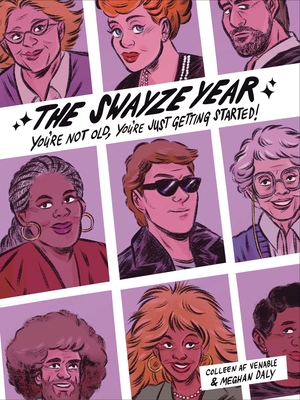 The Swayze Year: You're Not Old, You're Just Getting Started! - Colleen Af Venable