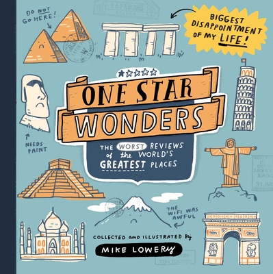 One Star Wonders: The Worst Reviews of the World's Greatest Places - Mike Lowery