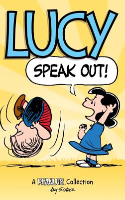 Lucy: Speak Out!: A PEANUTS Collection - Charles M. Schulz