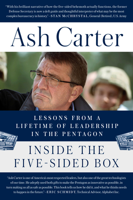 Inside the Five-Sided Box: Lessons from a Lifetime of Leadership in the Pentagon - Ash Carter